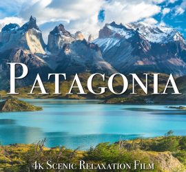 Патагония 4K — пейзажный релаксационный фильм с успокаивающей музыкой