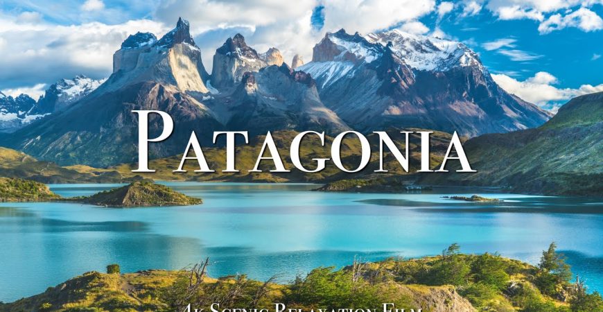 Патагония 4K — пейзажный релаксационный фильм с успокаивающей музыкой